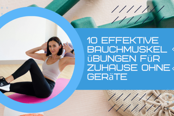 10 effektive Bauchmuskelübungen für Zuhause ohne Geräte