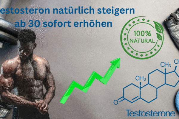 Testosteron natürlich steigern ab 30